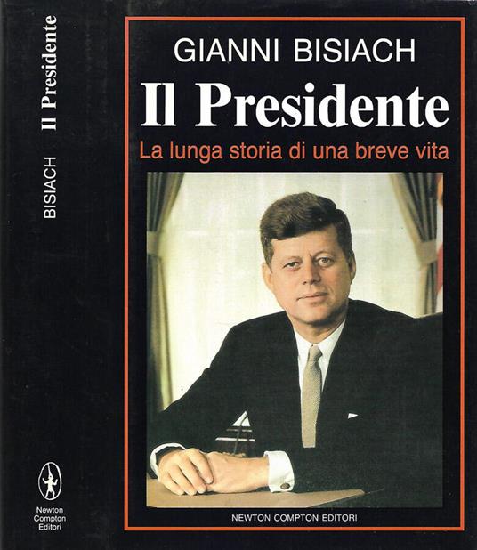 Il Presidente. La lunga storia di una breve vita - Gianni Bisiach - copertina