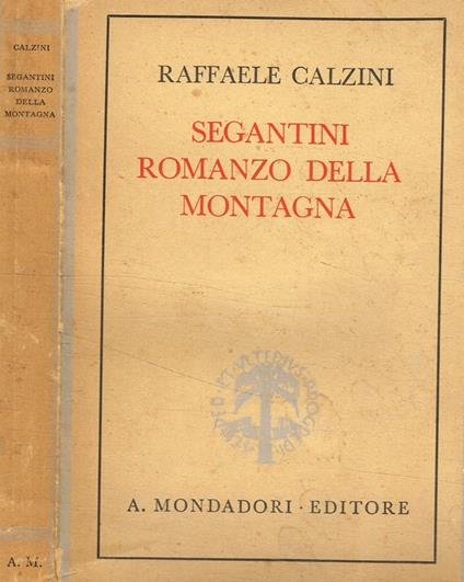 Segantini, romanzo della montagna - Raffaele Calzini - copertina