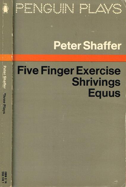 Three plays. Five finger exercise. Shrivings. Equus - Peter Shaffer - copertina