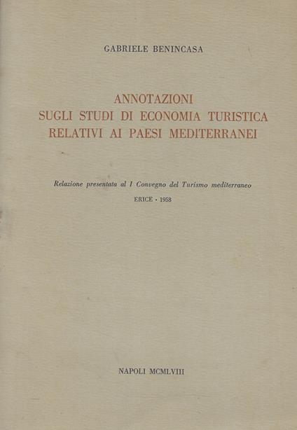 Annotazioni sugli studi di economia turistica relativi ai paesi mediterranei - Gabriele Benincasa - copertina