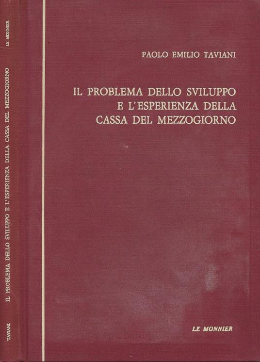 Il problema dello sviluppo e l'esperienza della Cassa del Mezzogiorno - Paolo E. Taviani - copertina