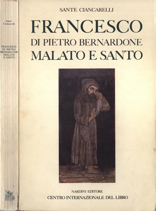 Francesco di Pietro Bernardone malato e santo - Sante Ciancarelli - copertina