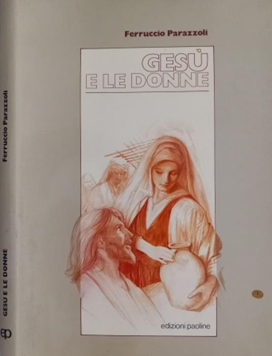 Gesù e le donne - Ferruccio Parazzoli - copertina