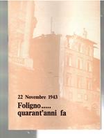 22 Novembre 1943 Foligno.....quarant'anni Fa