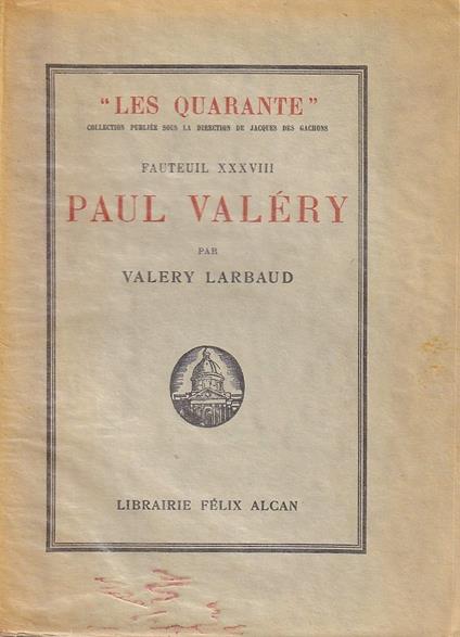 Paul Valéry. Suivi de Pages Inédites et de L' Histoire du XXXVIIIe Fauteuil - Valéry Larbaud - copertina