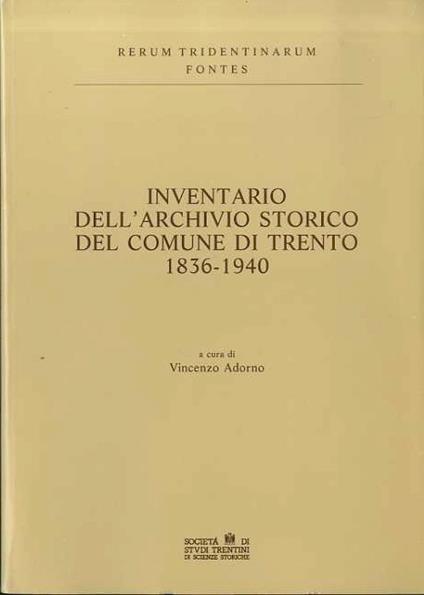 Inventario dell'Archivio storico del Comune di Trento: 1836-1940 - Vincenzo Adorno - copertina