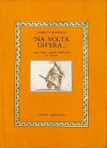 'Na volta gh'era...: ninne nanne, cantilene, filastrocche del Trentino - Umberto Raffaelli - copertina