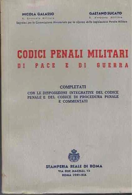 Codici penali militari di pace e di guerra: completati con le disposizioni integrative del Codice penale e del Codice di procedura penale e commentati - copertina