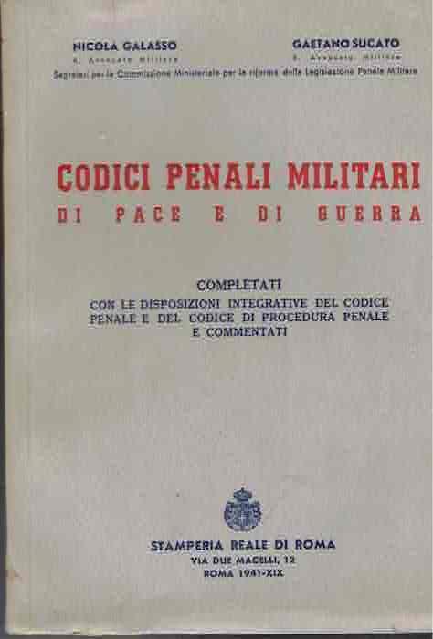 Codici penali militari di pace e di guerra: completati con le disposizioni integrative del Codice penale e del Codice di procedura penale e commentati - copertina