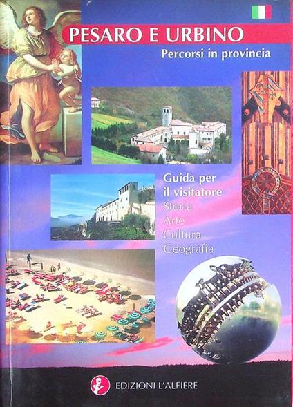 Pesaro e Urbino: percorsi in provincia: guida per il visitatore: storia, arte, cultura, geografia - copertina