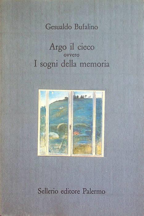 Argo il cieco ovvero i sogni della memoria - Gesualdo Bufalino - copertina