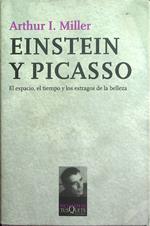 Einstein y Picasso el espacio, el tiempo y los estragos de la belleza.\r\n
