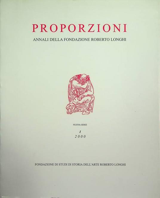 Proporzioni: annali della Fondazione Roberto Longhi: nuova serie: I (2000) - copertina