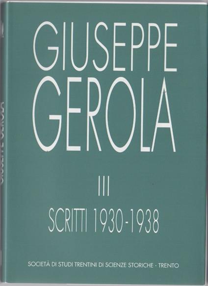 Scritti di Giuseppe Gerola: Trentino-Alto Adige: 3: 1930-1938 - Ezio Chini - copertina