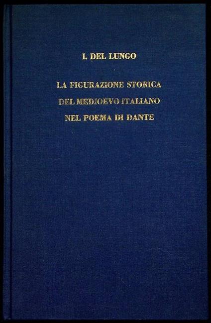 La figurazione storica del Medio Evo italiano nel poema di Dante - Isidoro Del Lungo - copertina