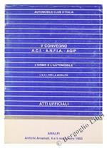 L' UOMO E L'AUTOMOBILE. L'A.C.I. per la mobilità. V CONVEGNO A.C.I