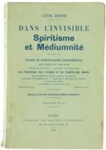 DANS L'INVISIBLE. Spiritisme et Médiumnité. Traité de spiritualisme expérimental, les faits et les lois