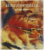 LUIGI PIRANDELLO E IL SUO TEMPO