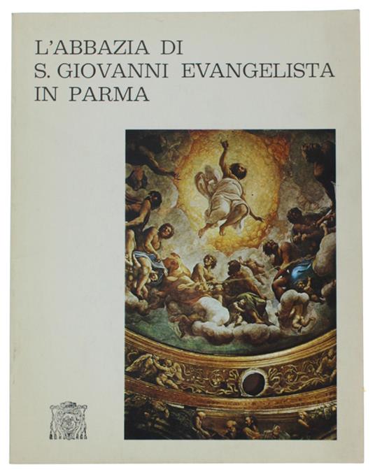 L' ABBAZIA DI S.GIOVANNI EVANGELISTA IN PARMA - Anselmo Bussoni - copertina