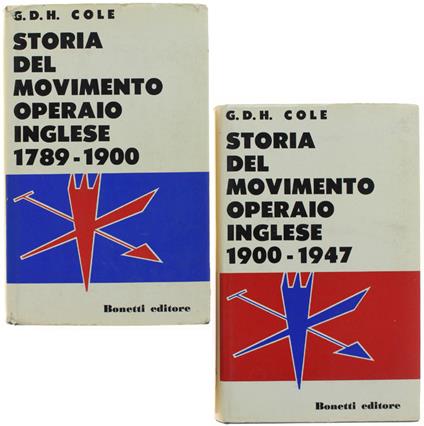 STORIA DEL MOVIMENTO OPERAIO INGLESE. I:1789-1900. II:1900-1947 - G. D. H. Cole - copertina