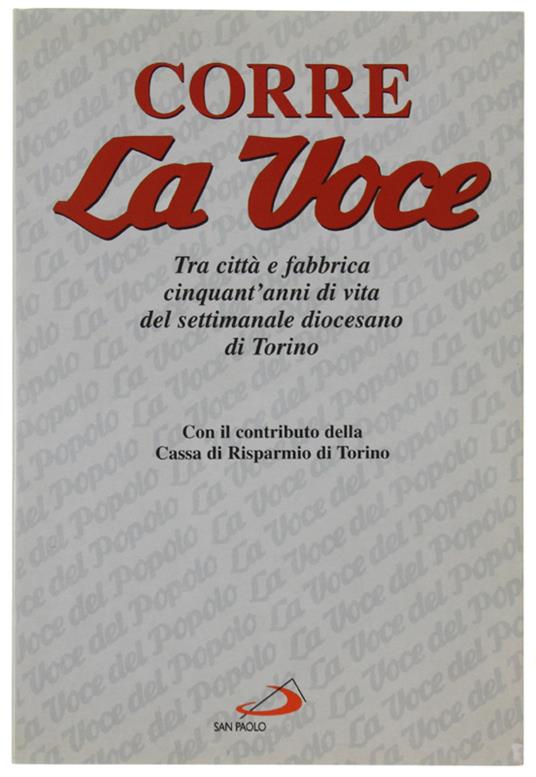 CORRE LA VOCE. Tra città e fabbrica cinquant'anni di vita del settimanale diocesano di Torino - copertina
