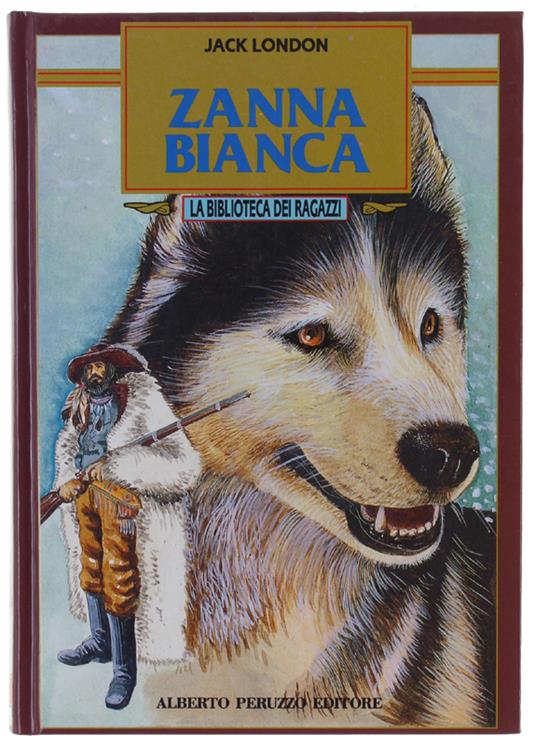 ZANNA BIANCA - Jack London - Libro Usato - Alberto Peruzzo editore - | IBS