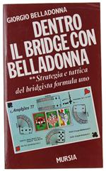 DENTRO IL BRIDGE CON BELLADONNA. Strategie e tattica del bridgista formula uno