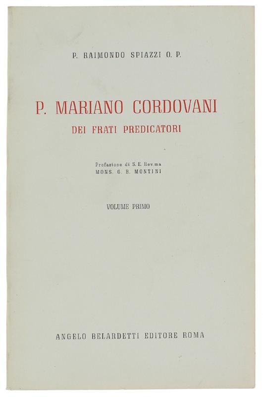 P. MARIANO CORDOVANI DEI FRATI PREDICATORI. Volume primo - Raimondo Spiazzi - copertina