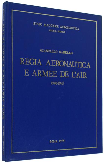 REGIA AERONAUTICA E ARMEE DE L'AIR. 1940 1943 - Giancarlo Garello - copertina