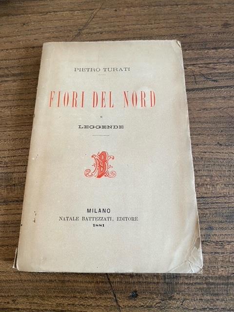 Fiori del Nord versione di moderne poesie tedesche e inglesi di Pietro Turati e Leggende dello stesso - Piero Urati - copertina