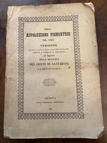 Della rivoluzione piemontese nel 1821. Versione eseguita sulla terza edizione francese riveduta e corredata di annotazioni coll'Aggiunta della biografia del Conte di Santarosa e di importanti documenti - copertina