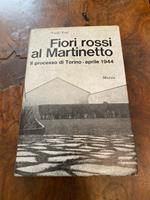 Fiori rossi al Martinetto. Il processo di Torino aprile 1944