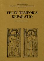 Felix Temporis Reparatio. Milano capitale dell'Impero Romano