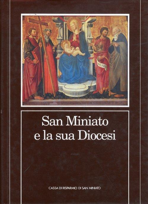 San Miniato e la sua Diocesi. I Vescovi, le istituzioni, la gente - copertina