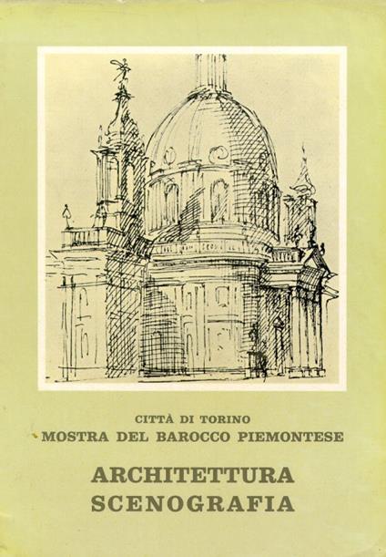 Mostra del Barocco piemontese. Volume primo. Architettura, scenografia - copertina