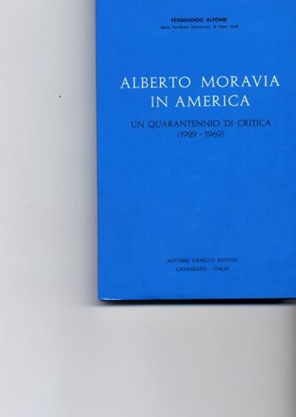 Alberto Moravia in America.Un quarantennio di critica. (1929 - 1969) - copertina