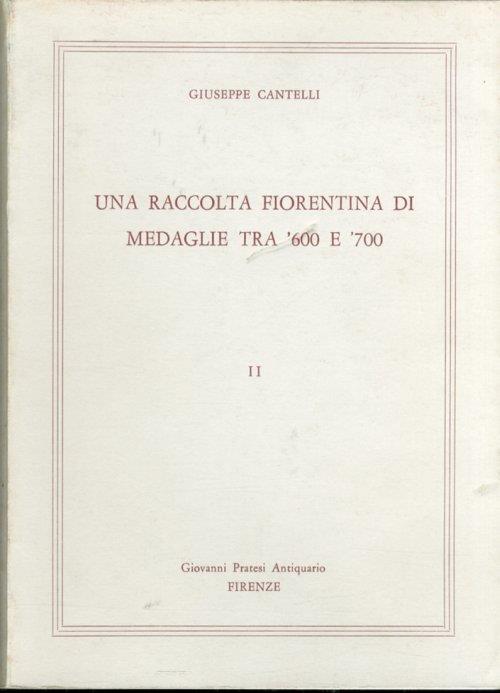 Una Raccolta Fiorentina di Medaglie tra '600 e '700. Vol. II - Giuseppe Cantelli - copertina