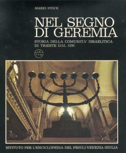 Nel segno di Geremia. Storia della comunità israelitica di Trieste dal 1200 - Mario Stock - copertina