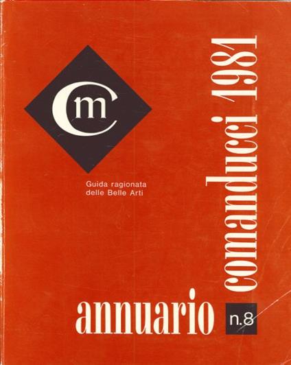 Annuario Comanducci N.8. 1981. Guida Ragionata delle Belle Arti + Monografia di Giuseppe Motti + Arte Contemporanea in Liguria - copertina