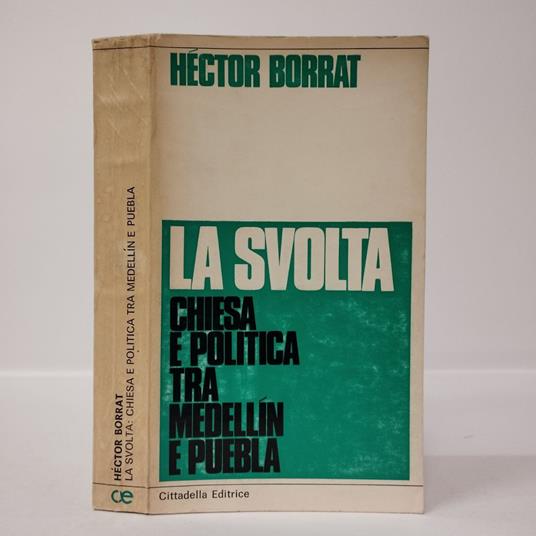 La svolta: Chiesa e politica tra Medellin e Puebla - Héctor Borrat - copertina