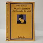 L' intuizione dell'istante - La psicoanalisi del fuoco