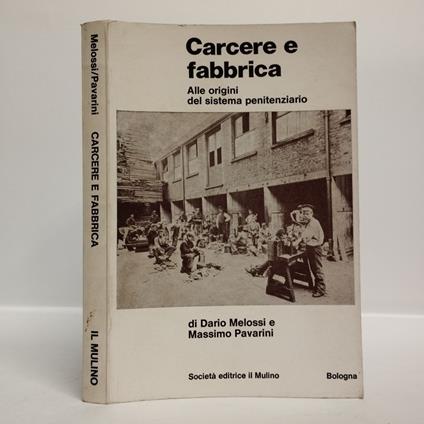 Carcere e fabbrica. Alle origini del sistema penitenziario - copertina