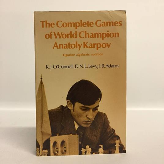 The Complete Games of World Champion Anatoly Karpov. Figurine algebraic notation - copertina