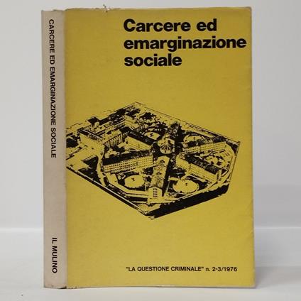 Carcere ed emarginazione sociale. La questione criminale. Rivista di ricerca e dibattito su devianza e controllo sociale - copertina