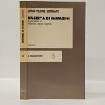 Nascita Di Immagini E Altri Scritti Su Religione, Storia, Ragione