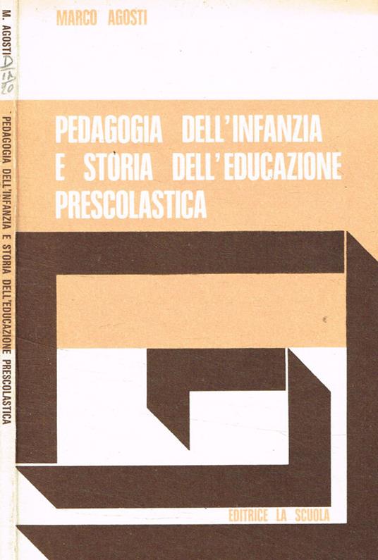 Pedagogia dell'infanzia e storia dell'educazione prescolastica - Marco Agosti - copertina