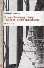 Il centro Beaubourg a Parigi: macchina e segno architettonico