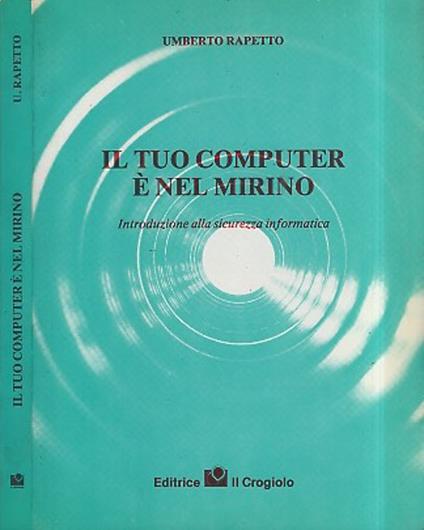 Il tuo computer è nel mirino - Umberto Rapetto - copertina