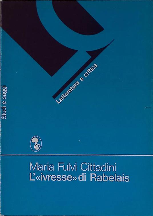 L' ivresse di Rabelais. Letteratura e critica - Maria Fulvi Cittadini - copertina