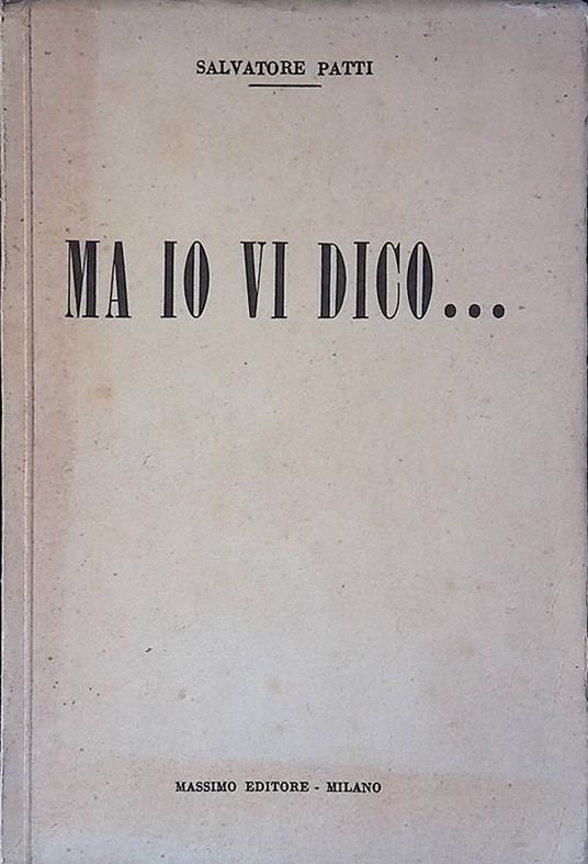 Ma io vi dico... Racconto della vita di Gesù nel libero racconto di quella dei suoi contemporanei - Salvatore Patti - copertina